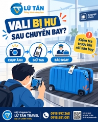 Vali bị hư sau chuyến bay: báo hãng và giữ chứng từ