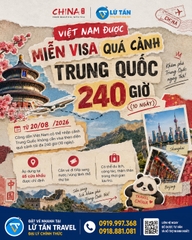 Miễn visa quá cảnh Trung Quốc 240 giờ 2026