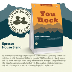 Robusta & Arabica Epresso House Blend - You Rock - Cà phê hạt rang Stupiducks Specialty Coffee