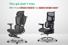 Tầm Giá Dưới 7 triệu: Nên Mua Ghế Upgen Nexus Hay Sihoo Doro S100?