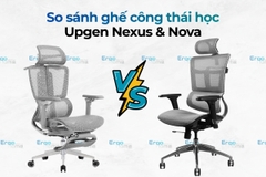 So Sánh Ghế Công Thái Học Upgen Nexus và Nova