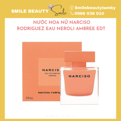 Nước hoa nữ Narciso Rodriguez Eau Neroli Ambree EDT 10ml (chiết)