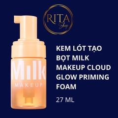 Kem lót tạo bọt Milk Makeup Cloud Glow Priming Foam