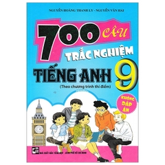 700 Câu Trắc Nghiệm Tiếng Anh 9 (Không Đáp Án) (THHCM) H-A