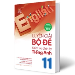 Luyện Giải Bộ Đề Kiểm Tra Định Kỳ Tiếng Anh 11 (QGHN) M-B