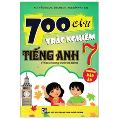 700 Câu Trắc Nghiệm Tiếng Anh 7 (Không Đáp Án) (THHCM) H-A