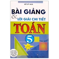 Bài Giảng Và Lời Giải Chi Tiết Toán 5 - Tập 2 (THHCM) H-A