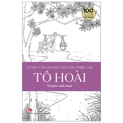 Tuyển Tập Văn Học Viết Cho Thiếu Nhi - Tô Hoài - 2: Truyện Sinh Hoạt