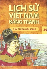 Lịch Sử Việt Nam Bằng Tranh - Tập 49: Chúa Tiên Nguyễn Hoàng