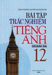 Bài Tập Trắc Nghiệm Tiếng Anh - Lớp 12 (Có Đáp Án) - Tái Bản 2018  (ML HUONG) Z-B