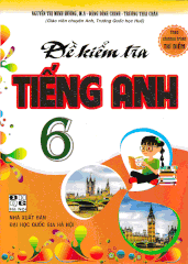ĐỀ KIỂM TRA TIẾNG ANH 6 - THEO CHƯƠNG TRÌNH THÍ ĐIỂM (QGHN) H-A