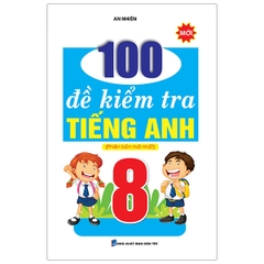 100 Đề Kiểm Tra Tiếng Anh 8 (D.TRI) K-V