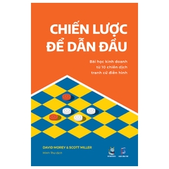 Chiến Lược Để Dẫn Đầu - Bài Học Kinh Doanh Từ 10 Chiến Dịch Tranh Cử Điển Hình