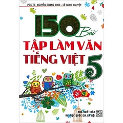 150 Bài Tập Làm Văn Tiếng Việt Lớp 5 (DHQGHN) H-A