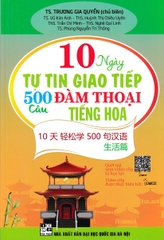 10 NGÀY TỰ TIN GIAO TIẾP 500 CÂU ĐÀM THOẠI TIẾNG HOA