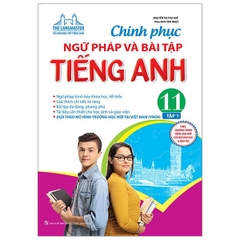 Chinh Phục Ngữ Pháp Và Bài Tập Tiếng Anh 11 - Tập 1  (QGHN) M-TH