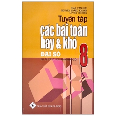 Tuyển tập các bài toán hay & khó 8 đại số (đng) m-t