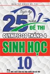 TUYỂN TẬP 25 NĂM ĐỀ THI OLYMPIC 30/4 - SINH HỌC 10