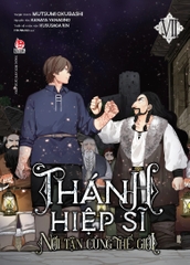 Thánh Hiệp Sĩ Nơi Tận Cùng Thế Giới - Tập 7