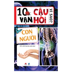 10 Vạn Câu Hỏi Vì Sao? - Con Người