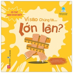 Có Thể Bạn Chưa Biết - Vì Sao Chúng Ta... Lớn Lên?