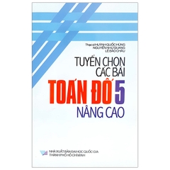 TUYEN CHON CAC BAI TOAN DO 5 NANG CAO (QGHCM) M-T
