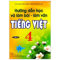 Hướng Dẫn Học Và Làm Bài - Làm Văn Tiếng Việt 4 - Tập 2 (DHSP) H-A
