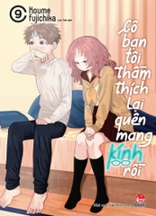 Cô Bạn Tôi Thầm Thích Lại Quên Mang Kính Rồi - Tập 9