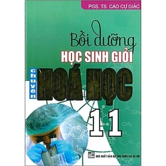 Bồi Dưỡng Học Sinh Giỏi Chuyên Hóa Học Lớp 11 (Tái Bản 2020)