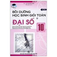 Bồi Dưỡng Học Sinh Giỏi Toán Đại Số 10 - Tập 1 (Tái Bản)  (QGHN) ABC