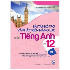 Bài Tập Bổ Trợ Và Phát Triển Năng Lực Môn Tiếng Anh Lớp 12 - Tập 1  (QGHN) E-K
