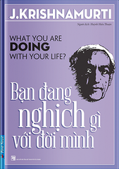 Bạn Đang Nghịch Gì Với Đời Mình?