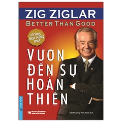 Vươn Đến Sự Hoàn Thiện - Better Than Good (Tái Bản 2020)