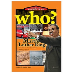 Who? Chuyện Kể Về Danh Nhân Thế Giới: Martin Luther King