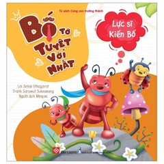 Bố tớ tuyệt vời nhất - Lực sĩ Kiến Bố