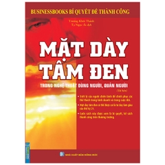 Sách: Mặt Dày Tâm Đen Trong Nghệ Thuật Dùng Người, Quản Người (Tái Bản)