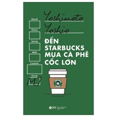 Sách: Đến Starbucks Mua Cà Phê Cốc Lớn