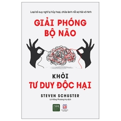 Sách Giải Phóng Bộ Não Khỏi Tư Duy Độc Hại