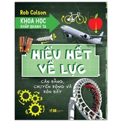 Khoa Học Khắp Quanh Ta - Hiểu Hết Về Lực