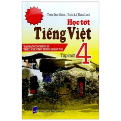 Học Tốt Tiếng Việt 4 Tập 1 (Tái Bản - Có Chỉnh Lí Theo Chương Trình Giảm Tải) (DTRI) M-T