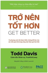 Copy of Sách Trở Nên Tốt Hơn (Get Better) - 15 Cách Đã Được Kiểm Chứng Để Làm Cho Các Mối Quan Hệ Trong Công Việc Hiệu Quả Hơn Hẳn