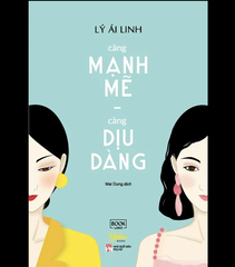 Càng mạnh mẽ, càng dịu dàng