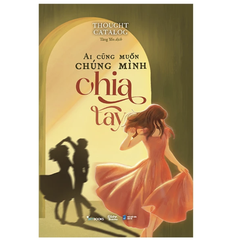Ai cũng muốn chúng mình chia tay