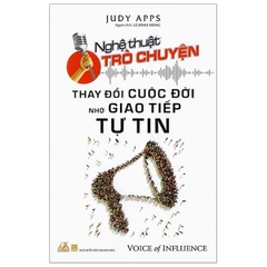 Nghệ Thuật Trò Chuyện - Thay Đổi Cuộc Đời Nhờ Giao Tiếp Tự Tin