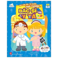 Khi Lớn Lên, Tớ Muốn Trở Thành... - Bác Sĩ Và Y Tá