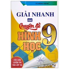 Giải Nhanh Các Chuyên Đề Hình Học 9 (QGHN) H-A