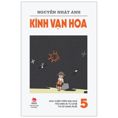 Kính Vạn Hoa - 5 - Khu Vườn Trên Mái Nhà - Thủ Môn Bị Từ Chối - Thi Sĩ Hạng Ruồi