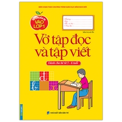 Vở tập đọc và tập viết dành cho bé 5-6 tuổi( Bé chuẩn bị vào lớp 1)