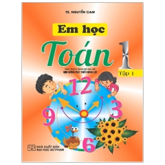 Em Học Toán Lớp 1 - Tập 1 (Theo Chương Trình Tiểu Học Mới Định Hướng Phát Triển Năng Lực) (QGHN) H-A