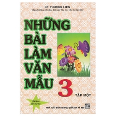 Những Bài Làm Văn Mẫu Lớp 3 - Tập 1 (LE PHUONG LIEN- VHTT)